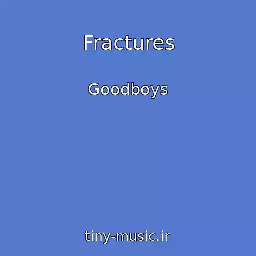 کاور آهنگ Fractures از Goodboys