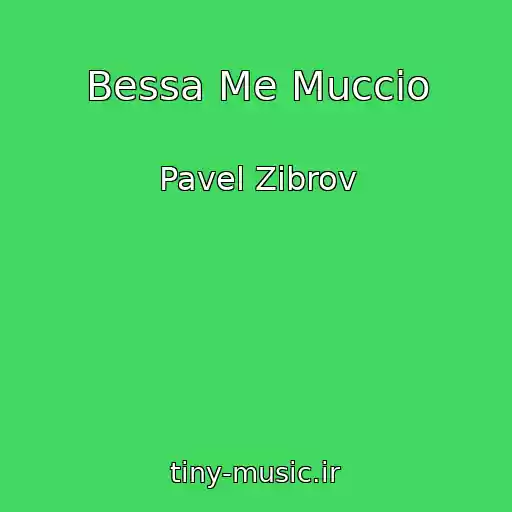 کاور آهنگ Bessa Me Muccio از Pavel Zibrov