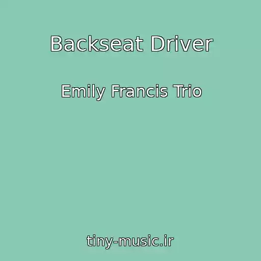 کاور آهنگ Backseat Driver از Emily Francis Trio