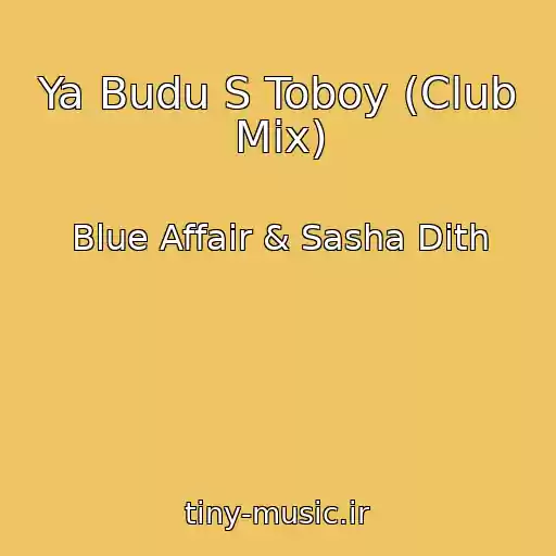کاور آهنگ Ya Budu S Toboy (Club Mix) از Blue Affair & Sasha Dith