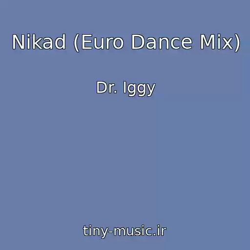 کاور آهنگ Nikad (Euro Dance Mix) از Dr. Iggy