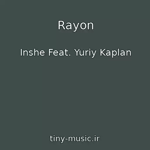 کاور آهنگ Rayon از Inshe Feat. Yuriy Kaplan