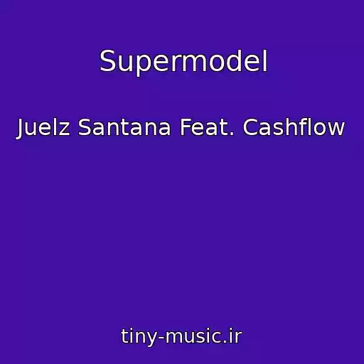 کاور آهنگ Supermodel از Juelz Santana Feat. Cashflow