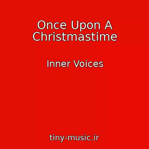 کاور آهنگ Once Upon A Christmastime از Inner Voices
