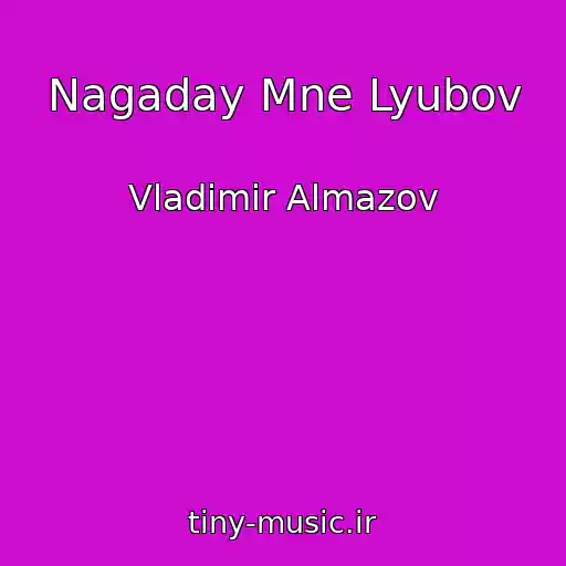 کاور آهنگ Nagaday Mne Lyubov از Vladimir Almazov