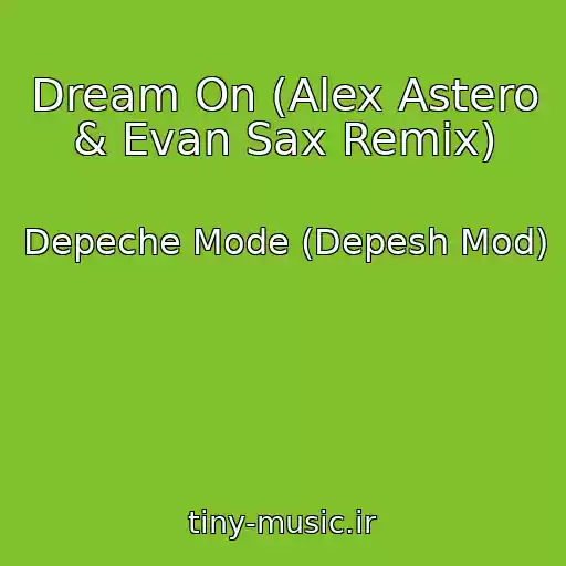 کاور آهنگ Dream On (Alex Astero & Evan Sax Remix) از Depeche Mode (Depesh Mod)
