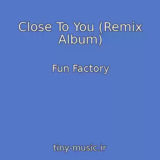 کاور آهنگ Close To You (Remix Album) از Fun Factory