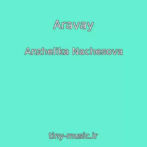 کاور آهنگ Aravay از Anzhelika Nachesova