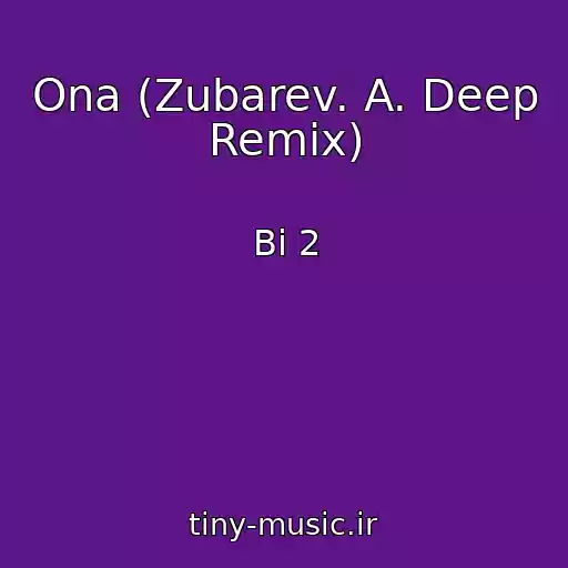 کاور آهنگ Ona (Zubarev. A. Deep Remix) از Bi 2