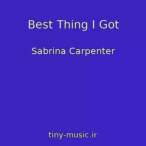کاور آهنگ Best Thing I Got از Sabrina Carpenter