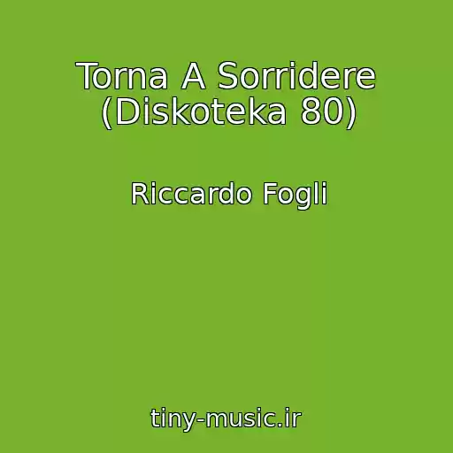 کاور آهنگ Torna A Sorridere (Diskoteka 80) از Riccardo Fogli