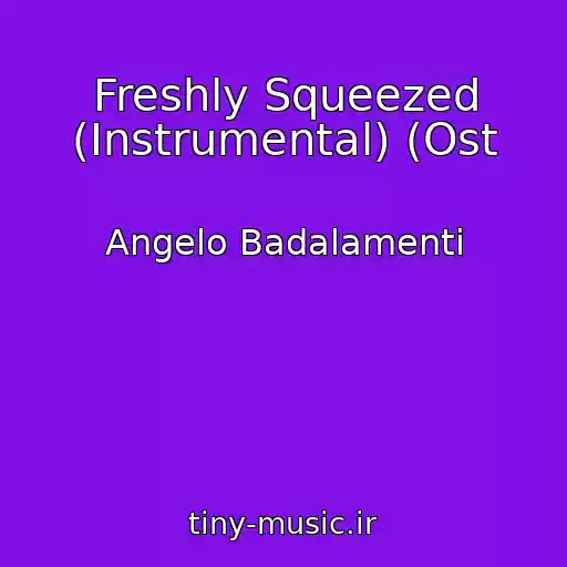 کاور آهنگ Freshly Squeezed (Instrumental) (Ost از Angelo Badalamenti