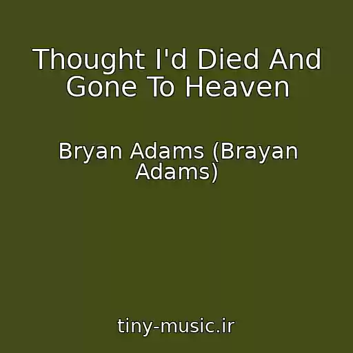 کاور آهنگ Thought I'd Died And Gone To Heaven از Bryan Adams (Brayan Adams)