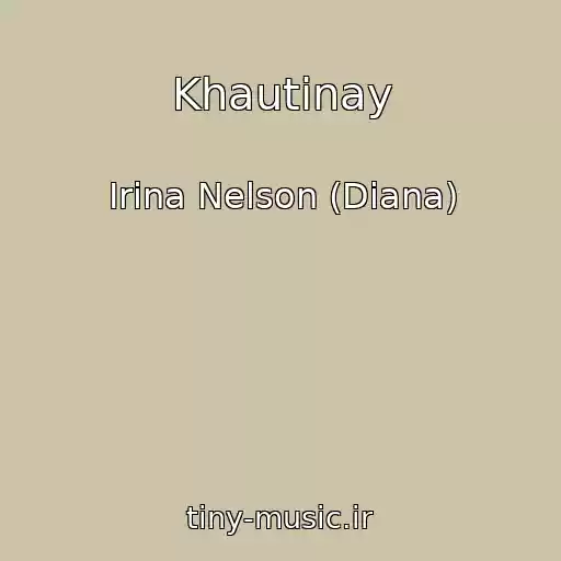 کاور آهنگ Khautinay از Irina Nelson (Diana)