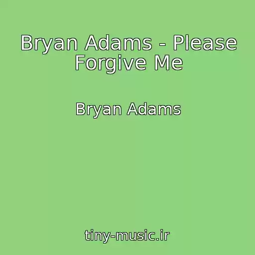 کاور آهنگ Bryan Adams - Please Forgive Me از Bryan Adams