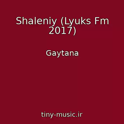 کاور آهنگ Shalenіy (Lyuks Fm 2017) از Gaytana