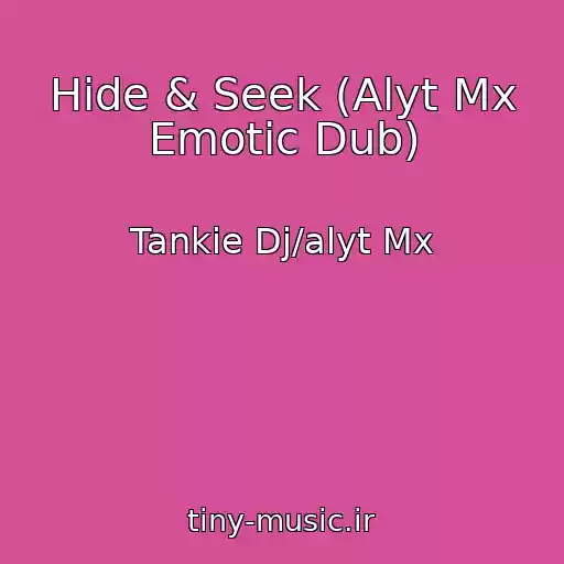 کاور آهنگ Hide & Seek (Alyt Mx Emotic Dub) از Tankie Dj/alyt Mx