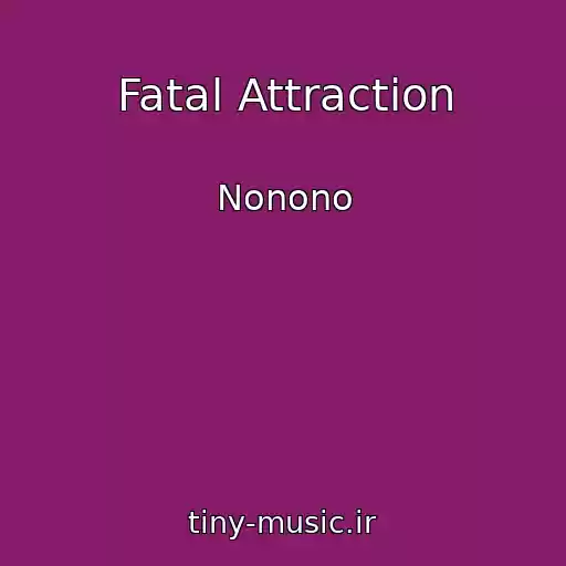 کاور آهنگ Fatal Attraction از Nonono