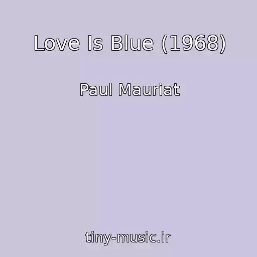 کاور آهنگ Love Is Blue (1968) از Paul Mauriat