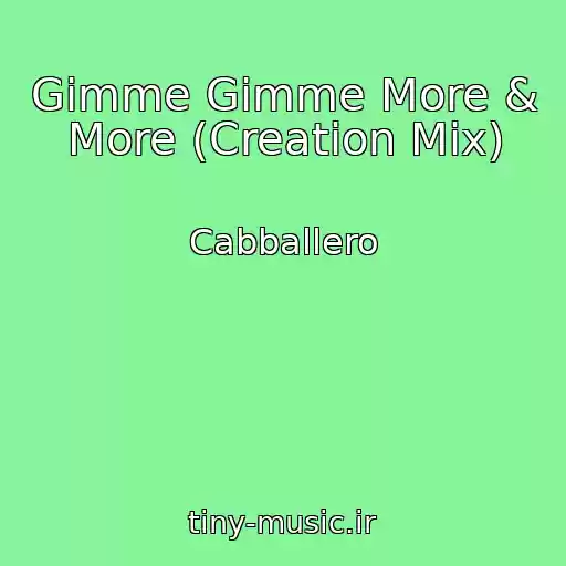 کاور آهنگ Gimme Gimme More & More (Creation Mix) از Cabballero