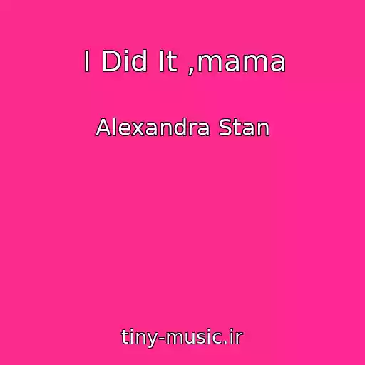 کاور آهنگ I Did It ,mama از Alexandra Stan