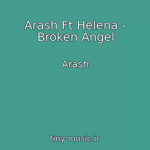 کاور آهنگ Arash Ft Helena - Broken Angel از Arash