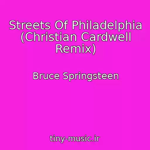 کاور آهنگ Streets Of Philadelphia (Christian Cardwell Remix) از Bruce Springsteen