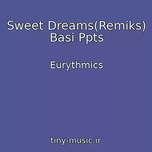 کاور آهنگ Sweet Dreams(Remiks) Basi Ppts از Eurythmics