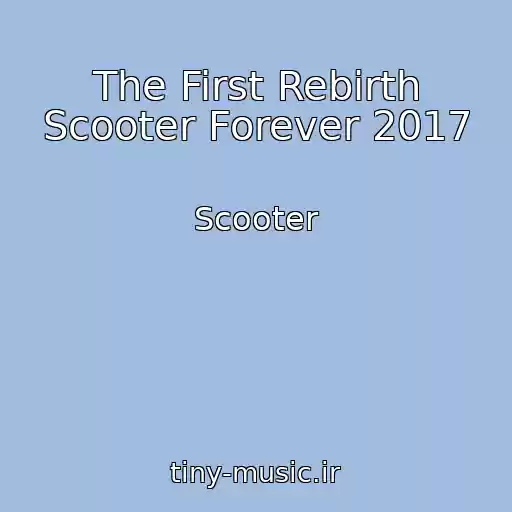 کاور آهنگ The First Rebirth Scooter Forever 2017 از Scooter