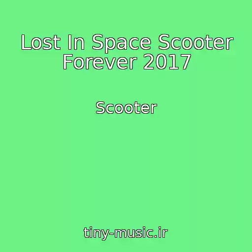 کاور آهنگ Lost In Space Scooter Forever 2017 از Scooter