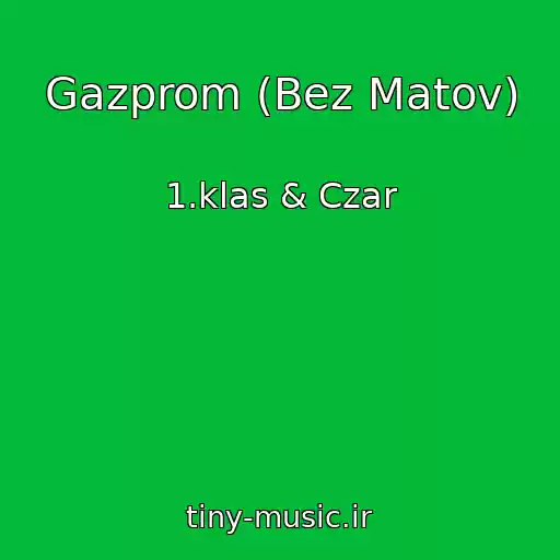 کاور آهنگ Gazprom (Bez Matov) از 1.klas & Czar