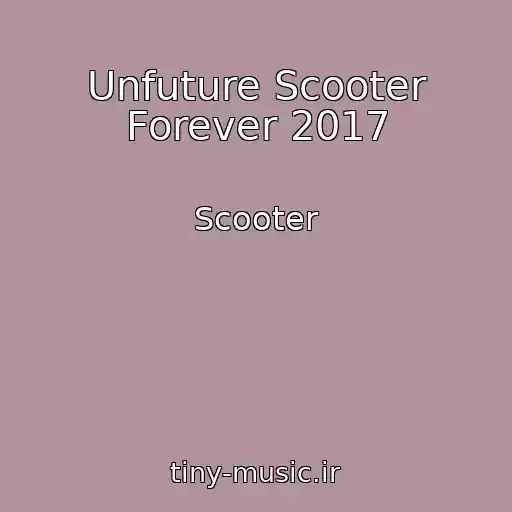 کاور آهنگ Unfuture Scooter Forever 2017 از Scooter