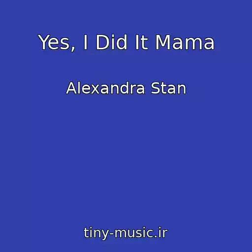 کاور آهنگ Yes, I Did It Mama از Alexandra Stan