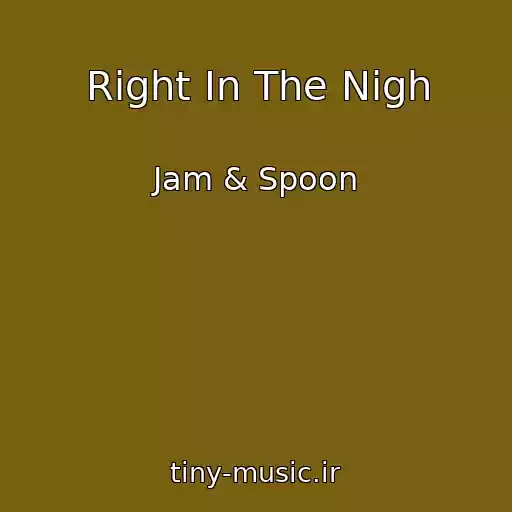 کاور آهنگ Right In The Nigh از Jam & Spoon