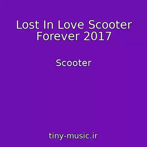 کاور آهنگ Lost In Love Scooter Forever 2017 از Scooter