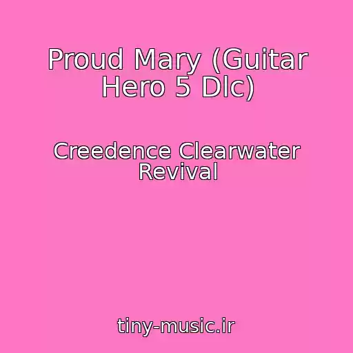 کاور آهنگ Proud Mary (Guitar Hero 5 Dlc) از Creedence Clearwater Revival