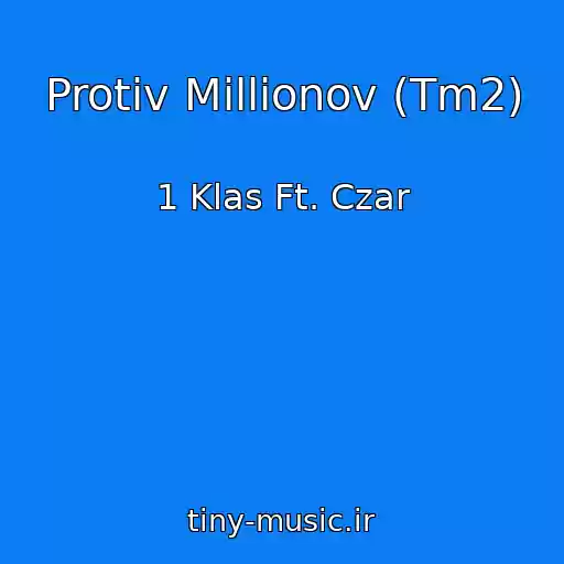 کاور آهنگ Protiv Millionov (Tm2) از 1 Klas Ft. Czar