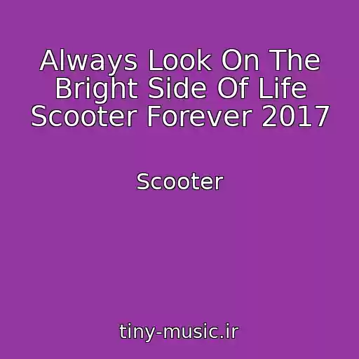 کاور آهنگ Always Look On The Bright Side Of Life Scooter Forever 2017 از Scooter