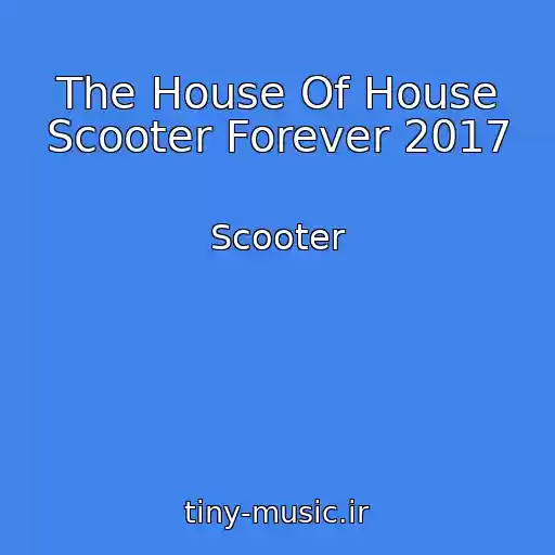 کاور آهنگ The House Of House Scooter Forever 2017 از Scooter