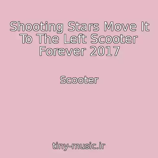 کاور آهنگ Shooting Stars Move It To The Left Scooter Forever 2017 از Scooter