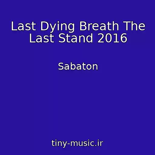 کاور آهنگ Last Dying Breath The Last Stand 2016 از Sabaton