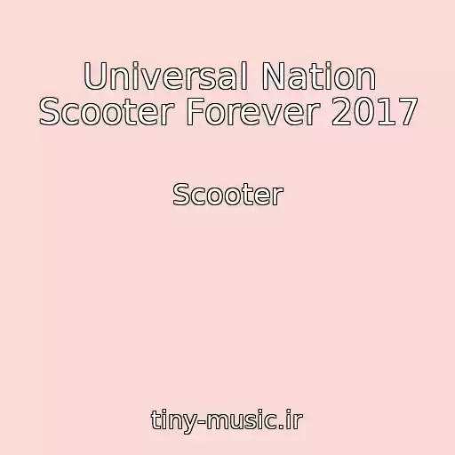 کاور آهنگ Universal Nation Scooter Forever 2017 از Scooter