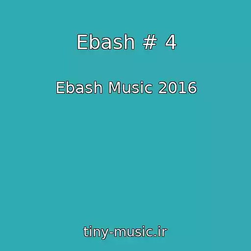 کاور آهنگ Ebash # 4 از Ebash Music 2016