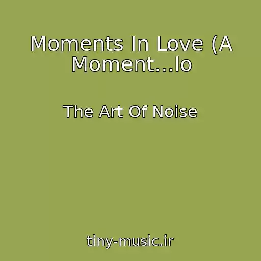 کاور آهنگ Moments In Love (A Moment...lo از The Art Of Noise