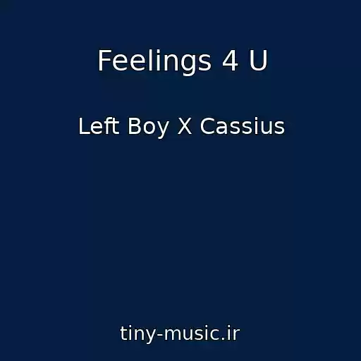 کاور آهنگ Feelings 4 U از Left Boy X Cassius