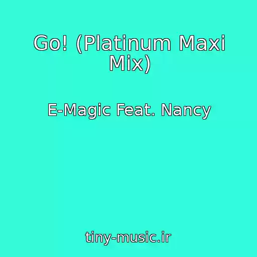 کاور آهنگ Go! (Platinum Maxi Mix) از E-Magic Feat. Nancy