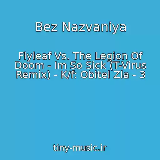 کاور آهنگ Bez Nazvaniya از Flyleaf Vs. The Legion Of Doom - Im So Sick (T-Virus Remix) - K/f: Obitel Zla - 3
