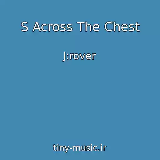 کاور آهنگ S Across The Chest از J:rover