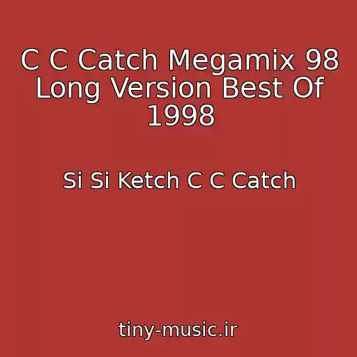 کاور آهنگ C C Catch Megamix 98 Long Version Best Of 1998 از Si Si Ketch C C Catch