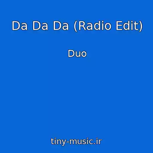 کاور آهنگ Da Da Da (Radio Edit) از Duo